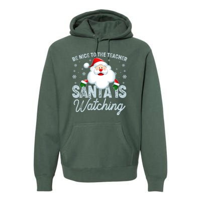 Be Nice To The Teacher Santa Is Watching Premium Hoodie