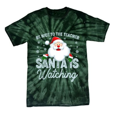 Be Nice To The Teacher Santa Is Watching Tie-Dye T-Shirt