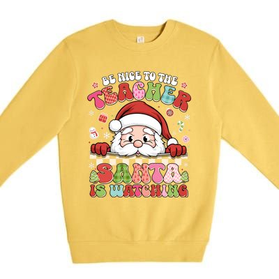 Be Nice To The Teacher Santa Is Watching Christmas Cute Gift Premium Crewneck Sweatshirt