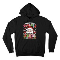 Be Nice To The Teacher Santa Is Watching Christmas Cute Gift Hoodie