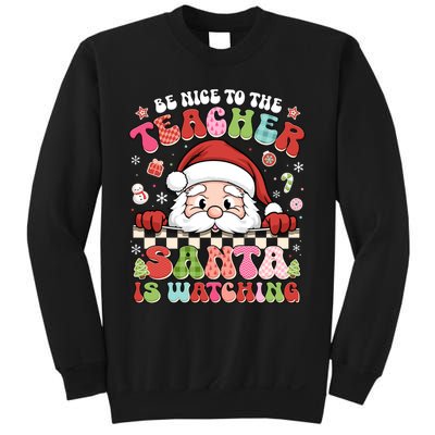 Be Nice To The Teacher Santa Is Watching Christmas Cute Gift Sweatshirt