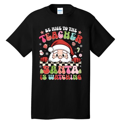 Be Nice To The Teacher Santa Is Watching Christmas Cute Gift Tall T-Shirt