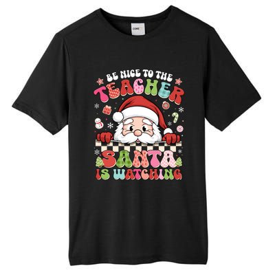 Be Nice To The Teacher Santa Is Watching Christmas Cute Gift Tall Fusion ChromaSoft Performance T-Shirt