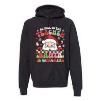 Be Nice To The Teacher Santa Is Watching Christmas Cute Gift Premium Hoodie