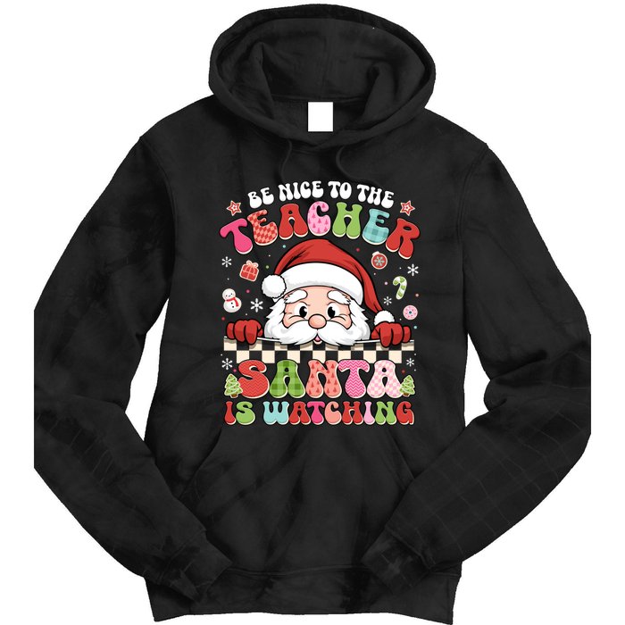 Be Nice To The Teacher Santa Is Watching Christmas Cute Gift Tie Dye Hoodie