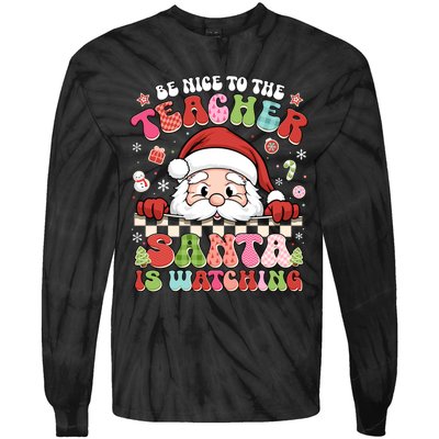 Be Nice To The Teacher Santa Is Watching Christmas Cute Gift Tie-Dye Long Sleeve Shirt