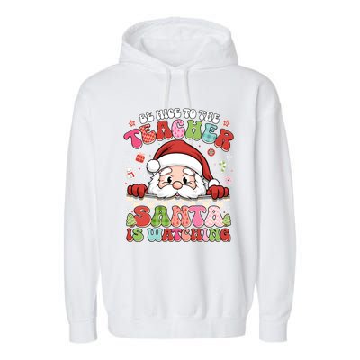 Be Nice To The Teacher Santa Is Watching Christmas Cute Gift Garment-Dyed Fleece Hoodie