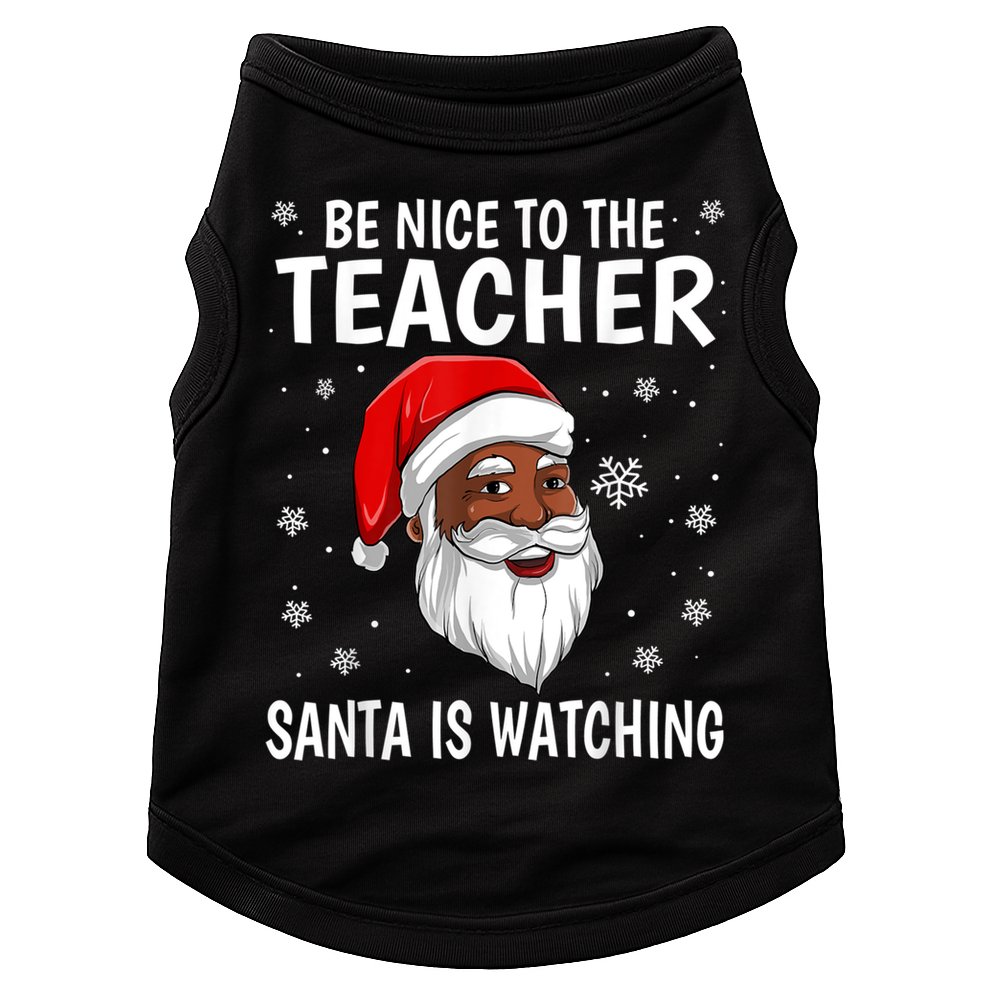 Be Nice To The Teacher Santa Is Watching African American Gift Doggie Tank