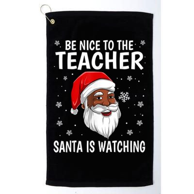 Be Nice To The Teacher Santa Is Watching African American Gift Golf Towel