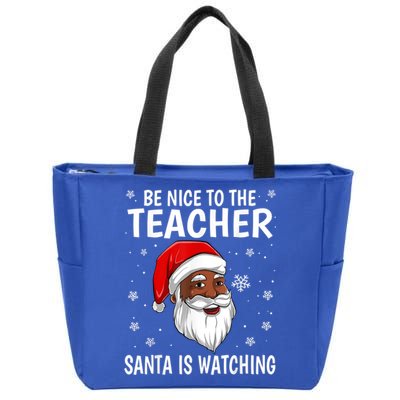 Be Nice To The Teacher Santa Is Watching African American Gift Zip Tote Bag