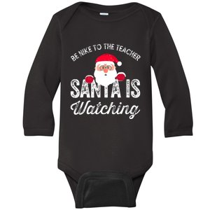 Be Nice To The Teacher Santa Is Watching Baby Long Sleeve Bodysuit