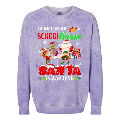 Be Nice To The School Nurse SantaS Watching Santa Elf Gift Colorblast Crewneck Sweatshirt