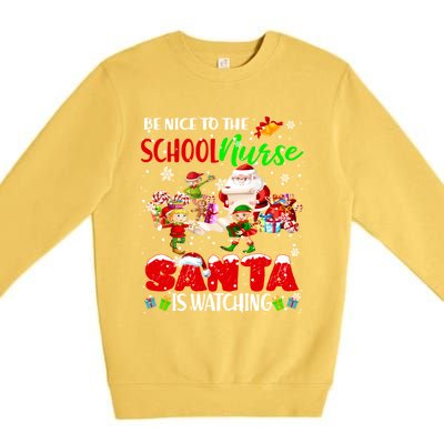 Be Nice To The School Nurse SantaS Watching Santa Elf Gift Premium Crewneck Sweatshirt