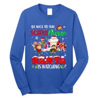 Be Nice To The School Nurse SantaS Watching Santa Elf Gift Long Sleeve Shirt