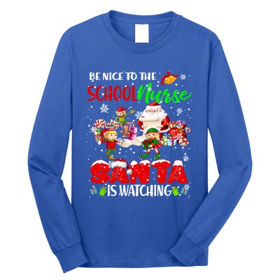 Be Nice To The School Nurse SantaS Watching Santa Elf Gift Long Sleeve Shirt