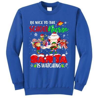 Be Nice To The School Nurse SantaS Watching Santa Elf Gift Sweatshirt