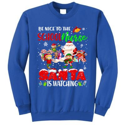 Be Nice To The School Nurse SantaS Watching Santa Elf Gift Tall Sweatshirt