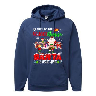 Be Nice To The School Nurse SantaS Watching Santa Elf Gift Performance Fleece Hoodie