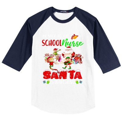 Be Nice To The School Nurse SantaS Watching Santa Elf Gift Baseball Sleeve Shirt