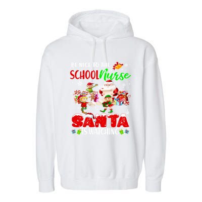 Be Nice To The School Nurse SantaS Watching Santa Elf Gift Garment-Dyed Fleece Hoodie