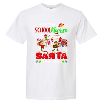 Be Nice To The School Nurse SantaS Watching Santa Elf Gift Garment-Dyed Heavyweight T-Shirt