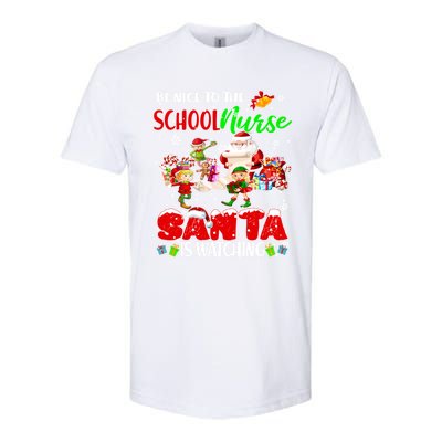 Be Nice To The School Nurse SantaS Watching Santa Elf Gift Softstyle CVC T-Shirt