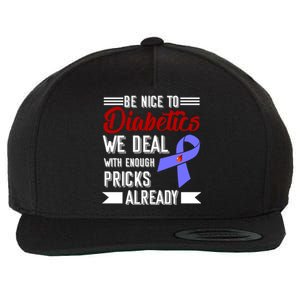 Be Nice To Diabetics We Deal With Enough Pricks Already Gift Wool Snapback Cap