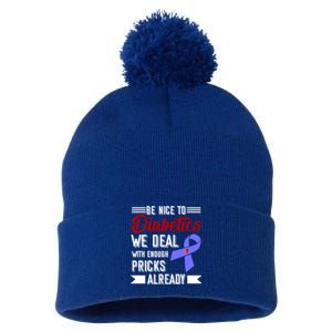 Be Nice To Diabetics We Deal With Enough Pricks Already Gift Pom Pom 12in Knit Beanie