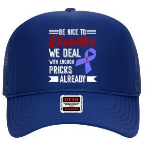 Be Nice To Diabetics We Deal With Enough Pricks Already Gift High Crown Mesh Back Trucker Hat