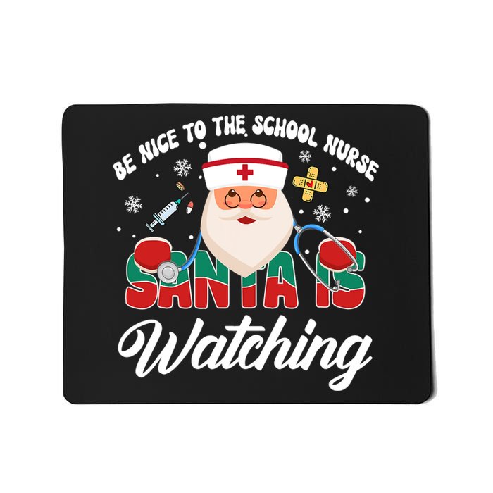 Be Nice To The School Nurse Santa Is Watching Christmas Mousepad