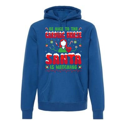 Be Nice To The Cardiac Nurse Santa Is Watching Christmas Gift Premium Hoodie