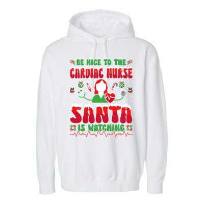 Be Nice To The Cardiac Nurse Santa Is Watching Christmas Gift Garment-Dyed Fleece Hoodie