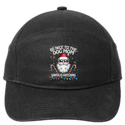 Be Nice To The Dog Mom Santa Is Watching Dog Mom Meaningful Gift 7-Panel Snapback Hat