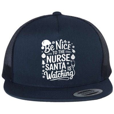 Be Nice To The Nurse Santa Is Watching Christmas Santa Nurse Meaningful Gift Flat Bill Trucker Hat