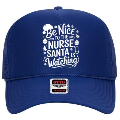 Be Nice To The Nurse Santa Is Watching Christmas Santa Nurse Meaningful Gift High Crown Mesh Back Trucker Hat