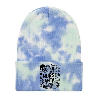 Be Nice To The Nurse Santa Is Watching Christmas Santa Nurse Meaningful Gift Tie Dye 12in Knit Beanie