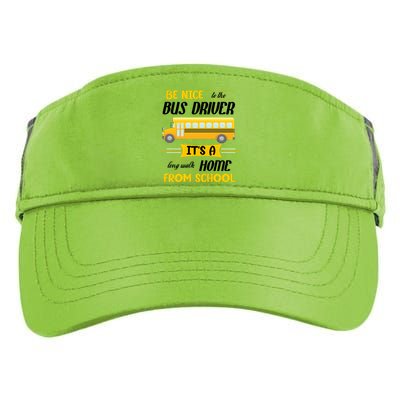 Be Nice To The Bus Driver It's A Long Walk Home From School Adult Drive Performance Visor