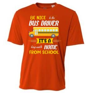 Be Nice To The Bus Driver It's A Long Walk Home From School Cooling Performance Crew T-Shirt