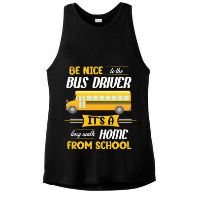 Be Nice To The Bus Driver It's A Long Walk Home From School Ladies PosiCharge Tri-Blend Wicking Tank