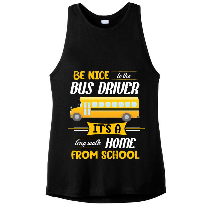 Be Nice To The Bus Driver It's A Long Walk Home From School Ladies PosiCharge Tri-Blend Wicking Tank