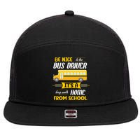 Be Nice To The Bus Driver It's A Long Walk Home From School 7 Panel Mesh Trucker Snapback Hat
