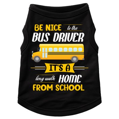 Be Nice To The Bus Driver It's A Long Walk Home From School Doggie Tank