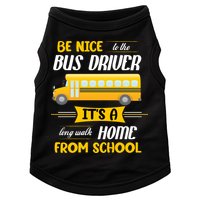 Be Nice To The Bus Driver It's A Long Walk Home From School Doggie Tank
