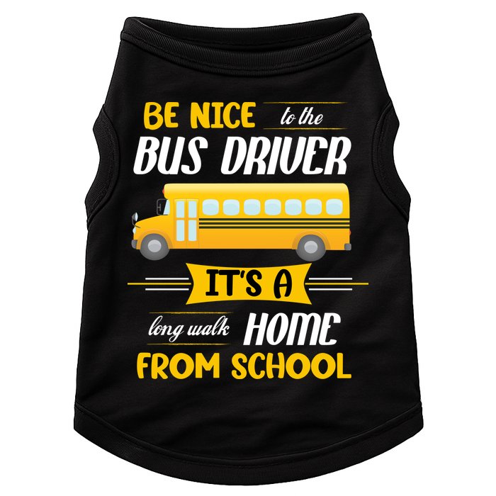 Be Nice To The Bus Driver It's A Long Walk Home From School Doggie Tank