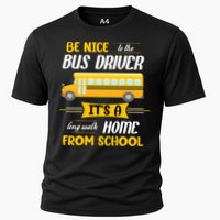 Be Nice To The Bus Driver It's A Long Walk Home From School Performance Shirt
