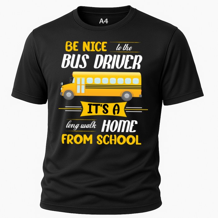 Be Nice To The Bus Driver It's A Long Walk Home From School Performance Shirt