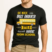 Be Nice To The Bus Driver It's A Long Walk Home From School Performance Shirt