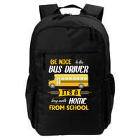 Be Nice To The Bus Driver It's A Long Walk Home From School Backpack