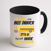 Be Nice To The Bus Driver It's A Long Walk Home From School Mug