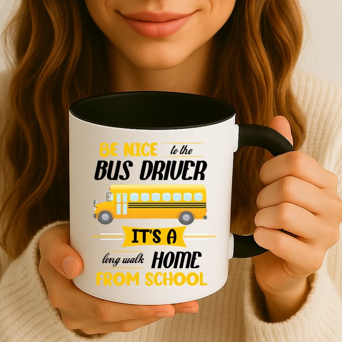 Be Nice To The Bus Driver It's A Long Walk Home From School Mug
